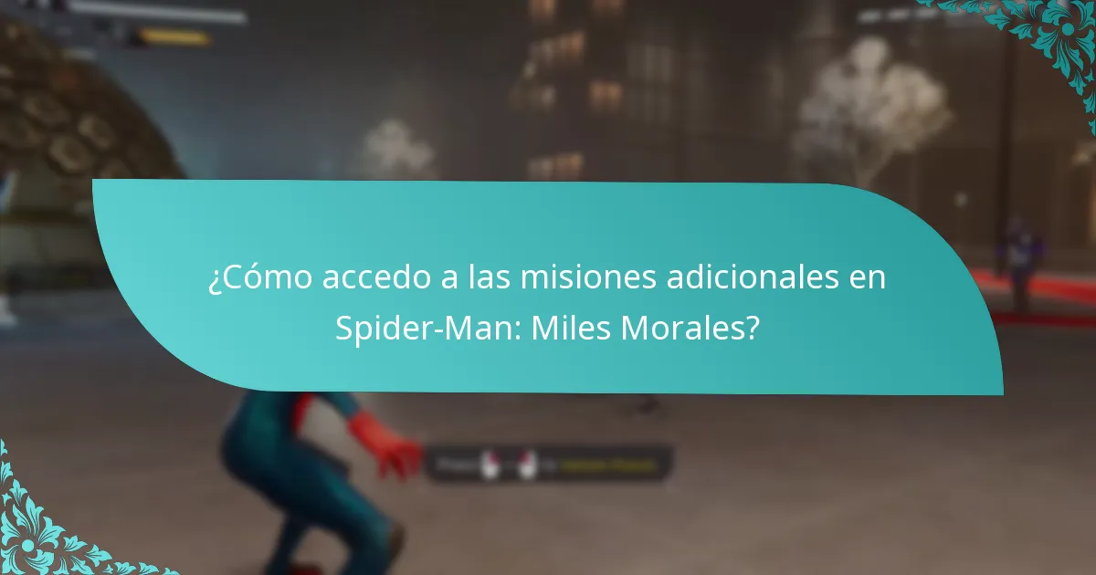 ¿Cómo accedo a las misiones adicionales en Spider-Man: Miles Morales?