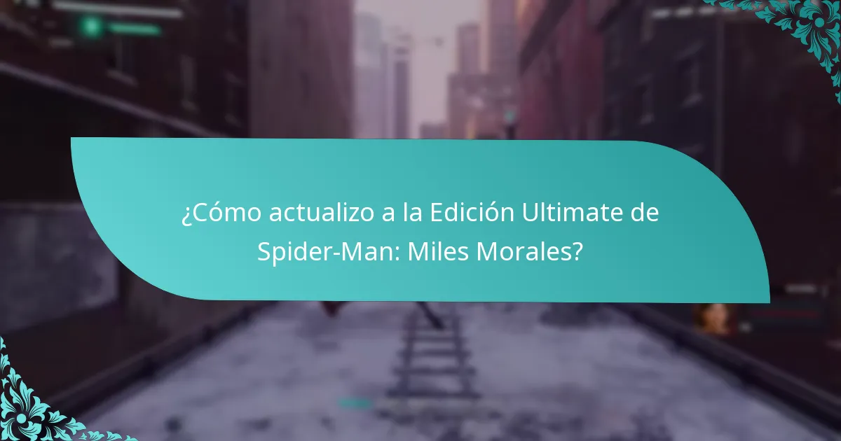 ¿Cómo actualizo a la Edición Ultimate de Spider-Man: Miles Morales?