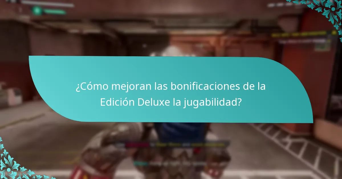 ¿Cómo mejoran las bonificaciones de la Edición Deluxe la jugabilidad?