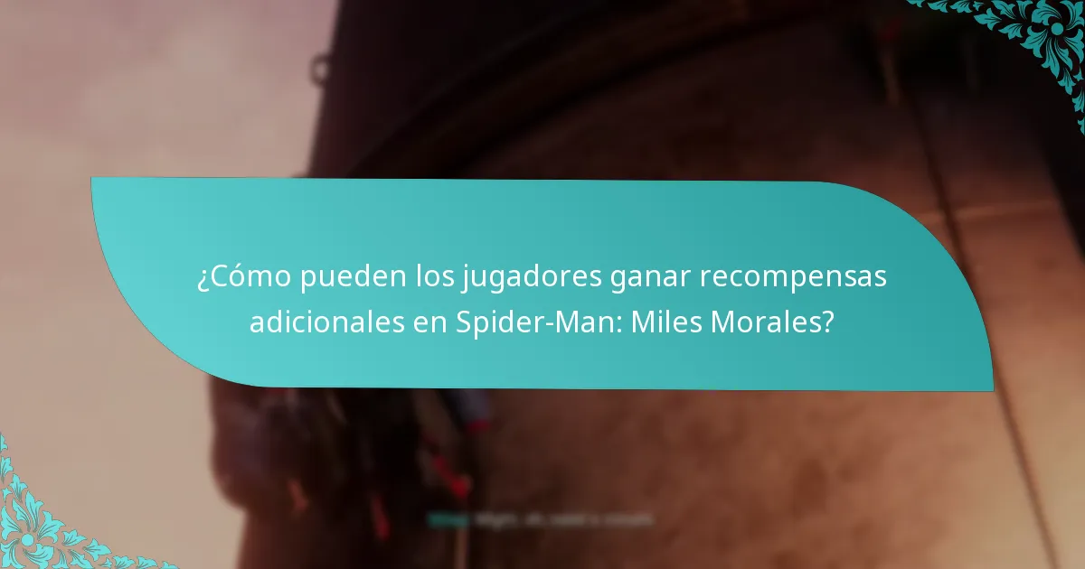 ¿Cómo pueden los jugadores ganar recompensas adicionales en Spider-Man: Miles Morales?
