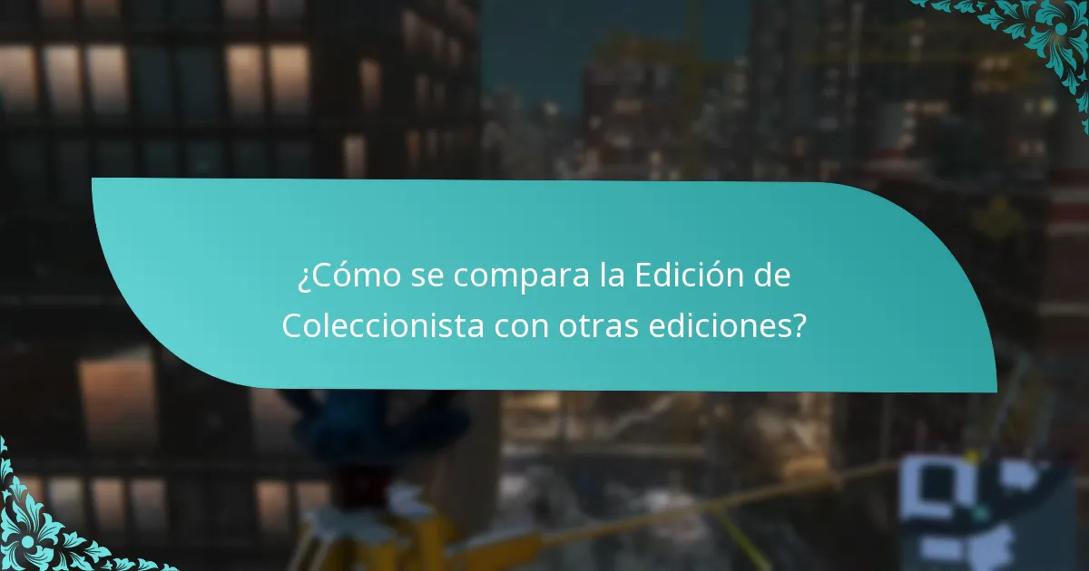 ¿Cómo se compara la Edición de Coleccionista con otras ediciones?