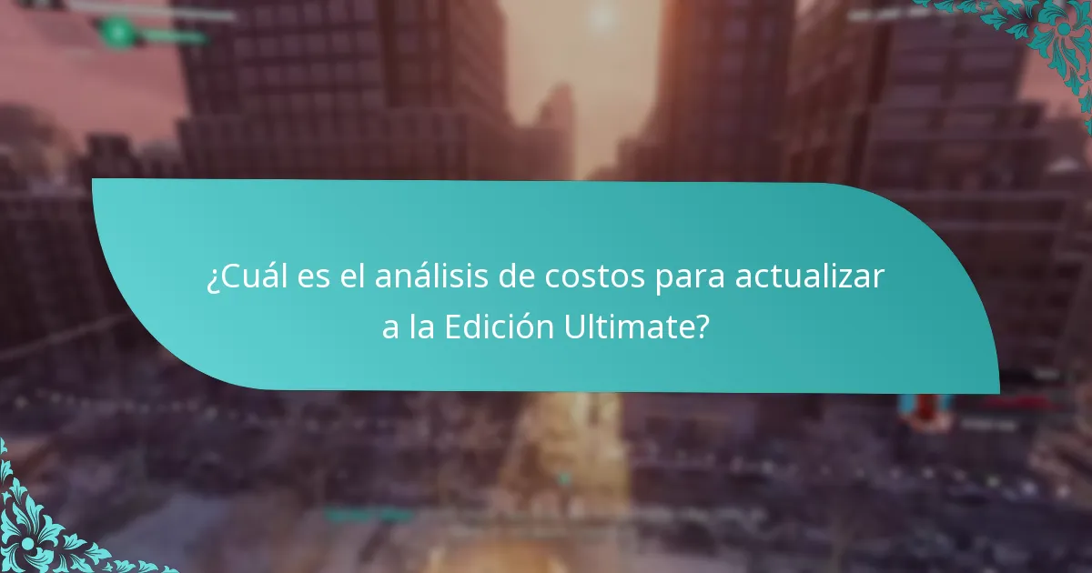 ¿Cuál es el análisis de costos para actualizar a la Edición Ultimate?